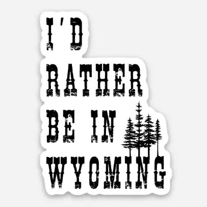 Sticker- "I'd Rather Be In Wyoming"