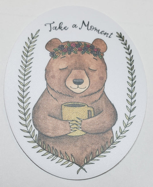 " Take A Moment " Bear Sticker