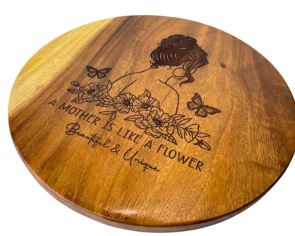 " A Mother is Like a Flower " 15" Round Laser Engraved Charcuterie Board