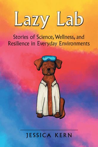 Book- Lazy Lab- Stories of Science, Wellness, and Resilience in Everyday Environments