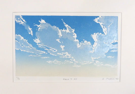 " Above it All " Matted Original Relief Print Artist: Ginnie Madsen  Skyscape with clouds  10" long x 6" high print only   14 3/4" long&nbsp; x 11" high x 1/16" as matted in a white matting   Ready for a frame  Original Relief print  Print 2 of 3   Inside a plastic sleeve with foam board for extra security  From the artist:  I use clouds in many of my prints.&nbsp; There are so many variations to be found in the Wyoming skies.&nbsp; Here I chose to present only the clouds with no landforms below.