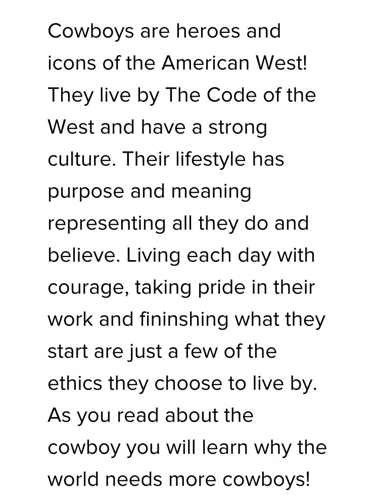 Cowboys are heroes and icons of the American West. Living by the Code of the West. Learn about the strength of these cowboys!