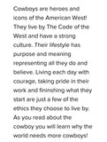 Cowboys are heroes and icons of the American West. Living by the Code of the West. Learn about the strength of these cowboys!